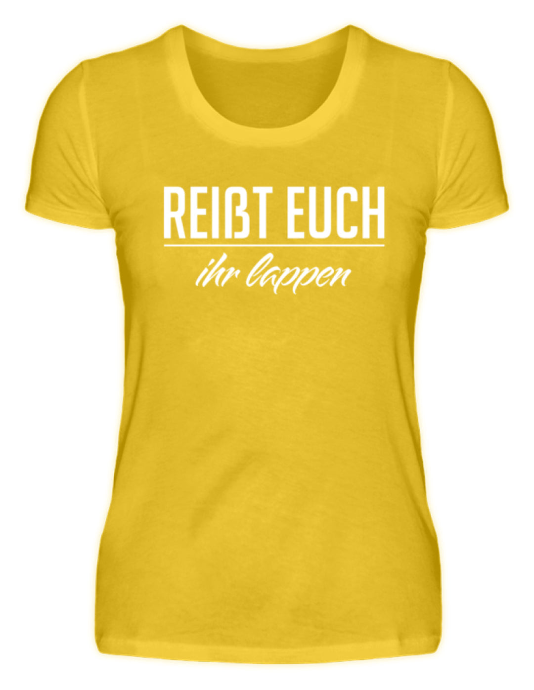 Reißt Euch Ihr Lappen  - Damenshirt - Words on Shirts