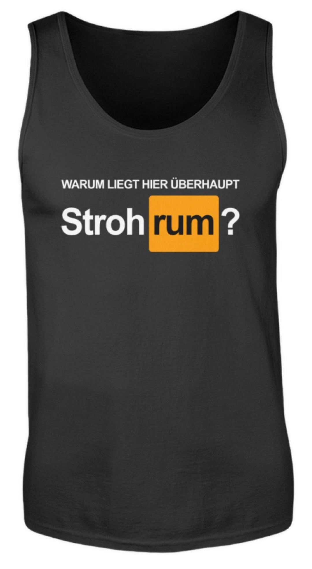 Stroh rum - Words on Shirts  - Herren Tanktop - Words on Shirts Sag es mit dem Mittelfinger Shirts Hoodies Sweatshirt Taschen Gymsack Spruch Sprüche Statement