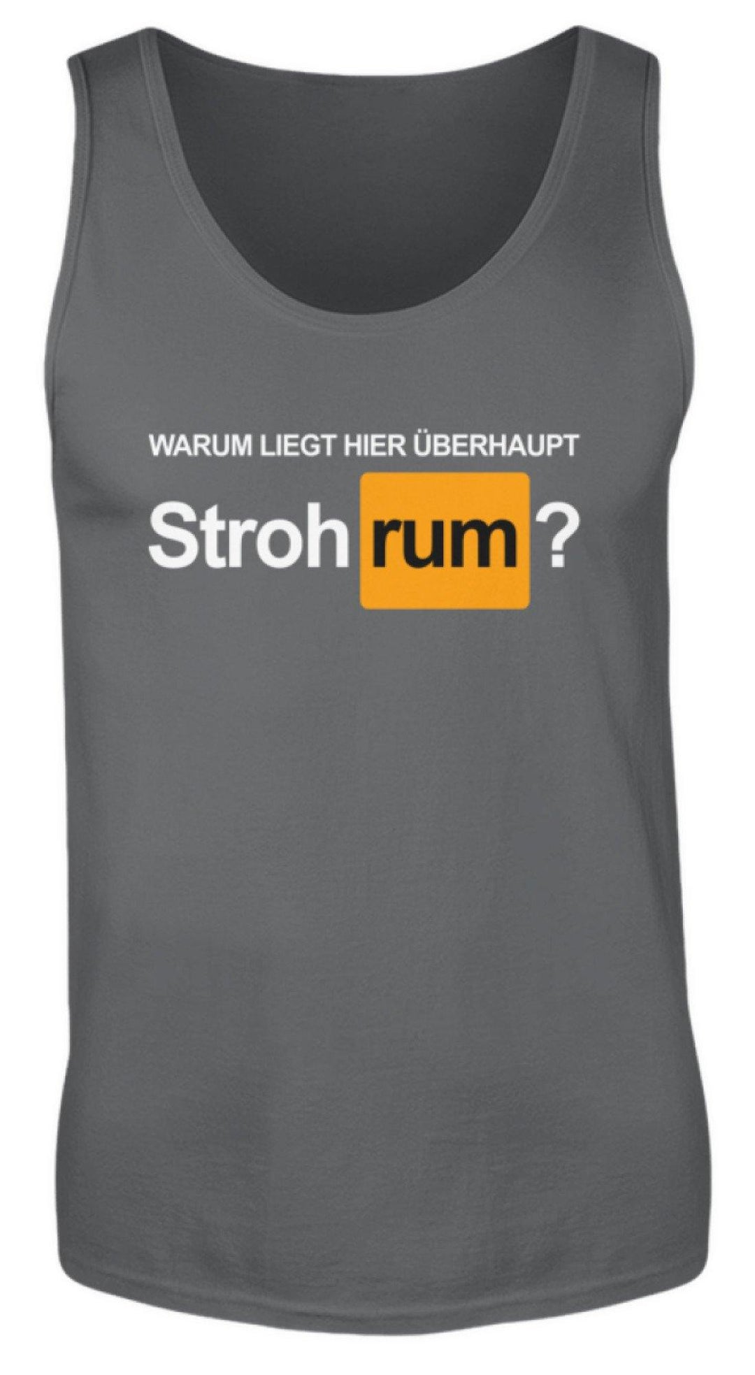 Stroh rum - Words on Shirts  - Herren Tanktop - Words on Shirts Sag es mit dem Mittelfinger Shirts Hoodies Sweatshirt Taschen Gymsack Spruch Sprüche Statement