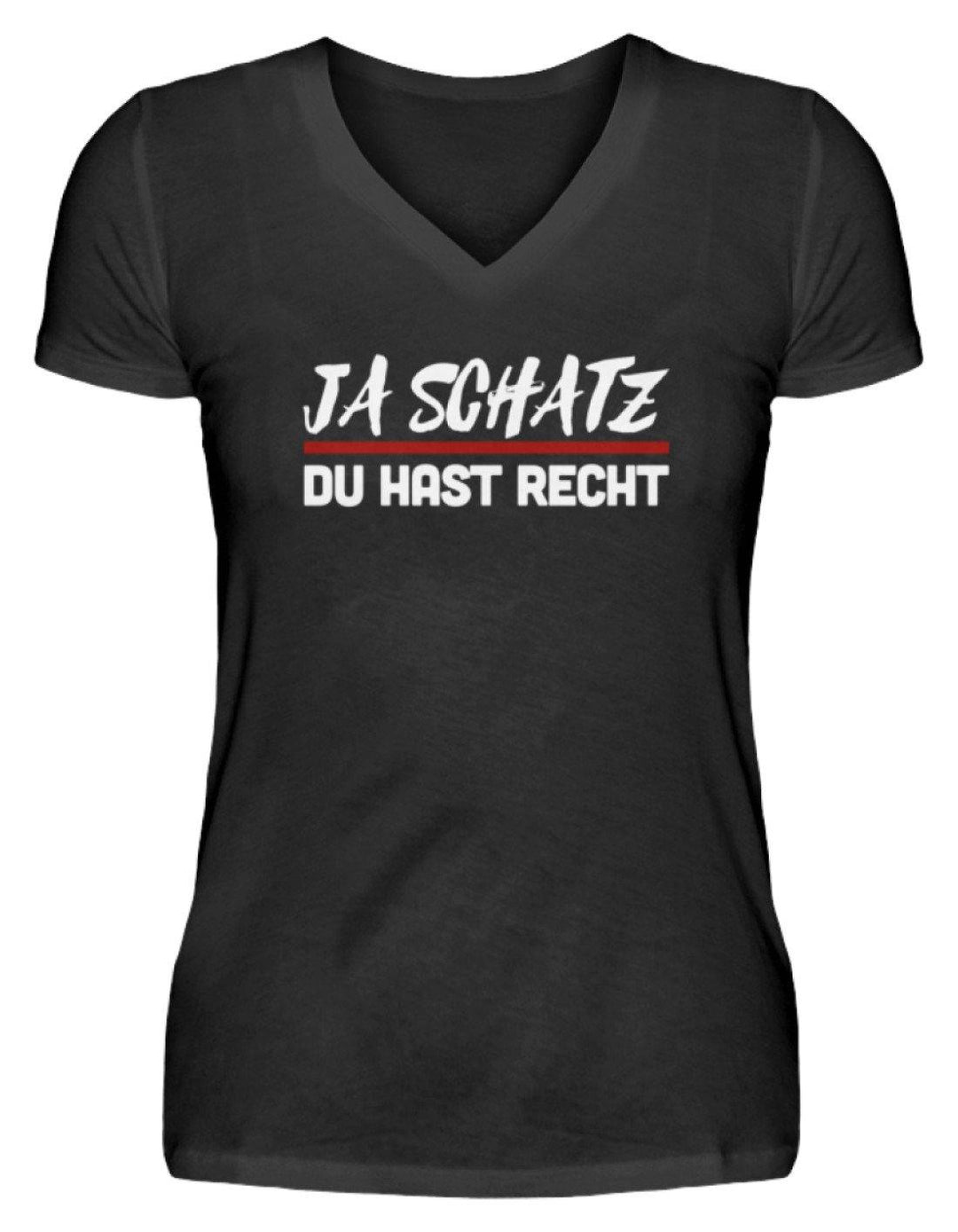 Ja Schatz Du Hast Recht Words on Shirts  - V-Neck Damenshirt - Words on Shirts Sag es mit dem Mittelfinger Shirts Hoodies Sweatshirt Taschen Gymsack Spruch Sprüche Statement