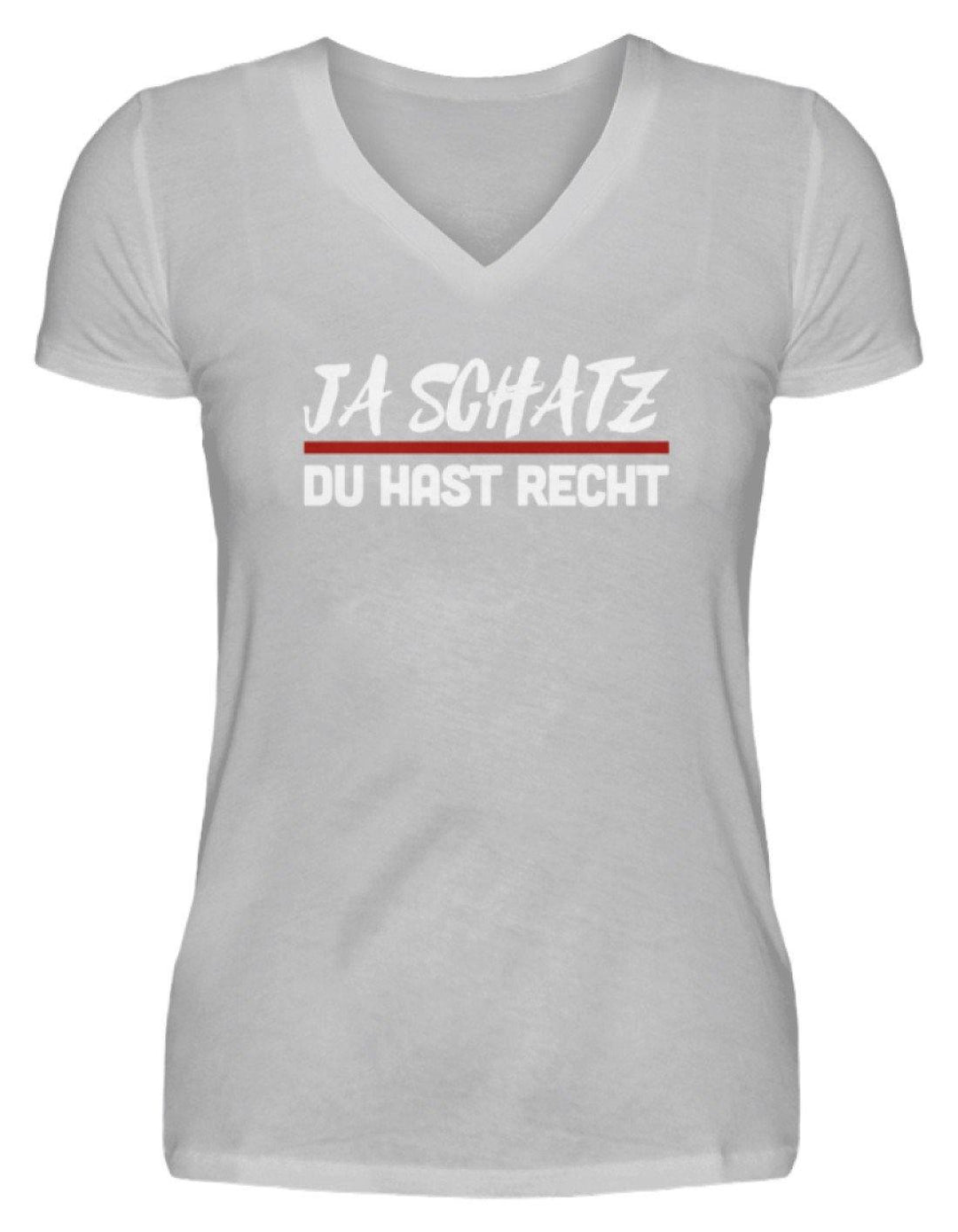 Ja Schatz Du Hast Recht Words on Shirts  - V-Neck Damenshirt - Words on Shirts Sag es mit dem Mittelfinger Shirts Hoodies Sweatshirt Taschen Gymsack Spruch Sprüche Statement
