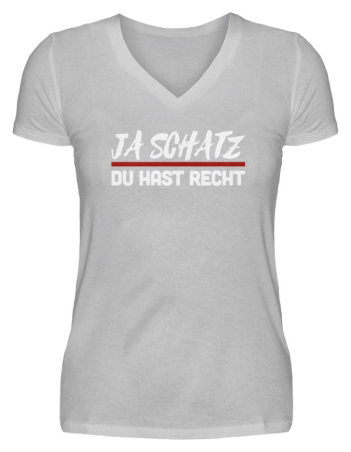 Ja Schatz Du Hast Recht Words on Shirts  - V-Neck Damenshirt - Words on Shirts Sag es mit dem Mittelfinger Shirts Hoodies Sweatshirt Taschen Gymsack Spruch Sprüche Statement