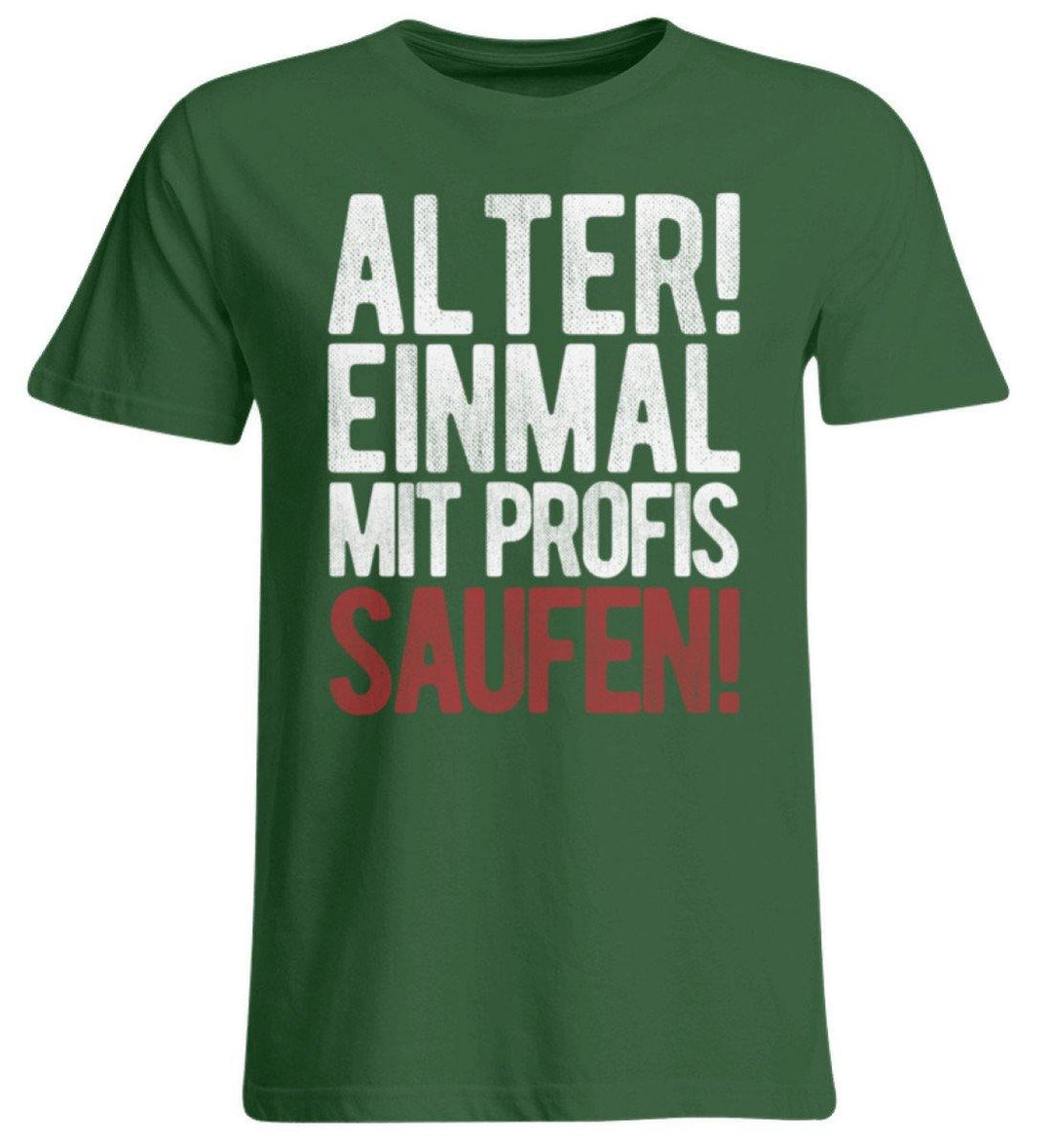 Einmal mit Profis Saufen Words on Shirts  - Übergrößenshirt - Words on Shirts Sag es mit dem Mittelfinger Shirts Hoodies Sweatshirt Taschen Gymsack Spruch Sprüche Statement