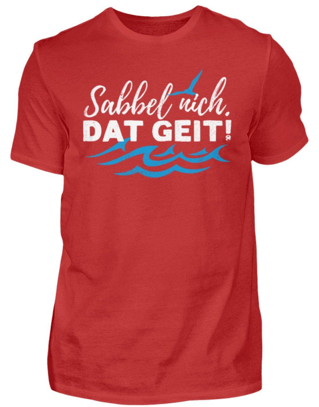 Sabbel nich. Dat geit! - Norddeutsch   - Herren Shirt - Words on Shirts Sag es mit dem Mittelfinger Shirts Hoodies Sweatshirt Taschen Gymsack Spruch Sprüche Statement