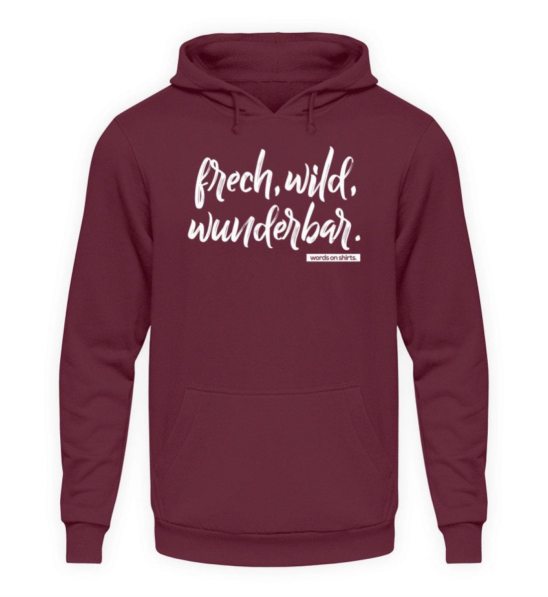 Frech, Wild, Wunderbar - Words on Shirt  - Unisex Kapuzenpullover Hoodie