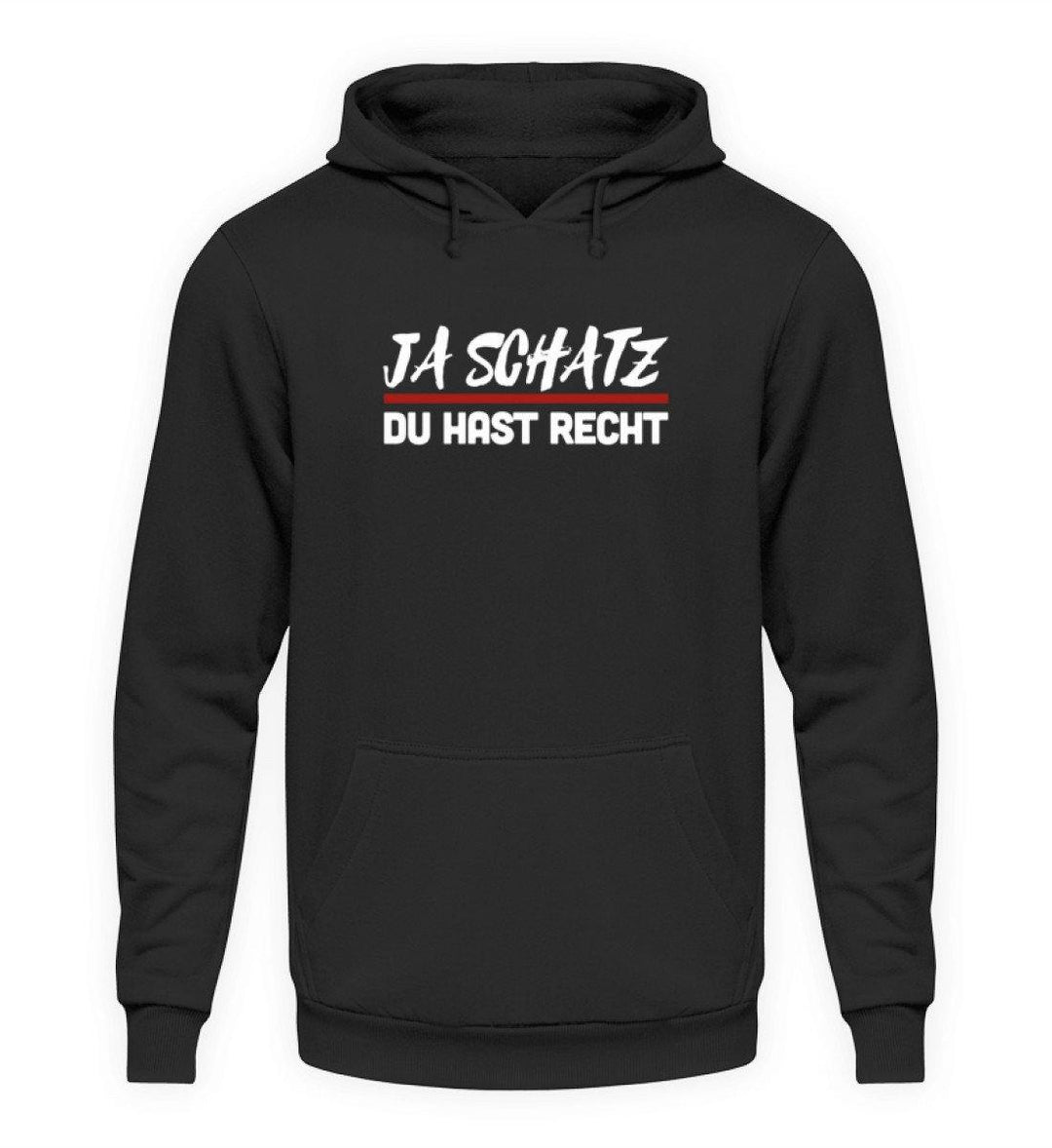 Ja Schatz Du Hast Recht Words on Shirts  - Unisex Kapuzenpullover Hoodie - Words on Shirts Sag es mit dem Mittelfinger Shirts Hoodies Sweatshirt Taschen Gymsack Spruch Sprüche Statement