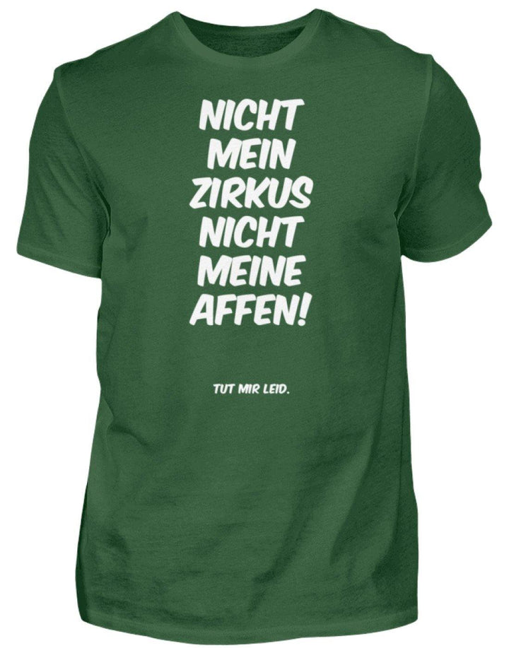 Nicht mein Zirkus - Words on Shirts  - Herren Shirt - Words on Shirts Sag es mit dem Mittelfinger Shirts Hoodies Sweatshirt Taschen Gymsack Spruch Sprüche Statement