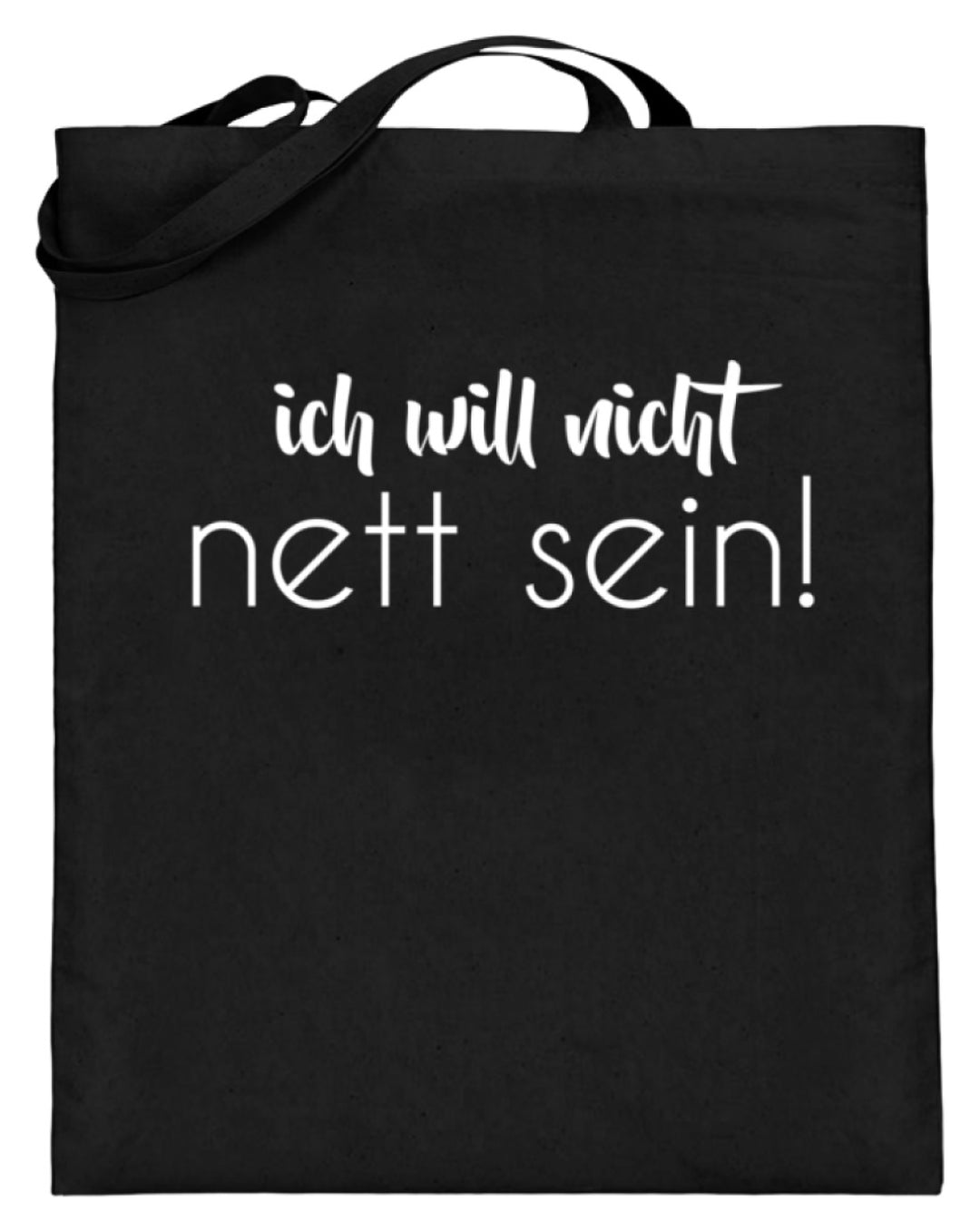 ich will nicht nett sein  - Jutebeutel (mit langen Henkeln) - Words on Shirts