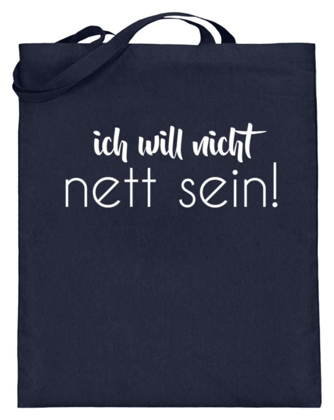 ich will nicht nett sein  - Jutebeutel (mit langen Henkeln) - Words on Shirts