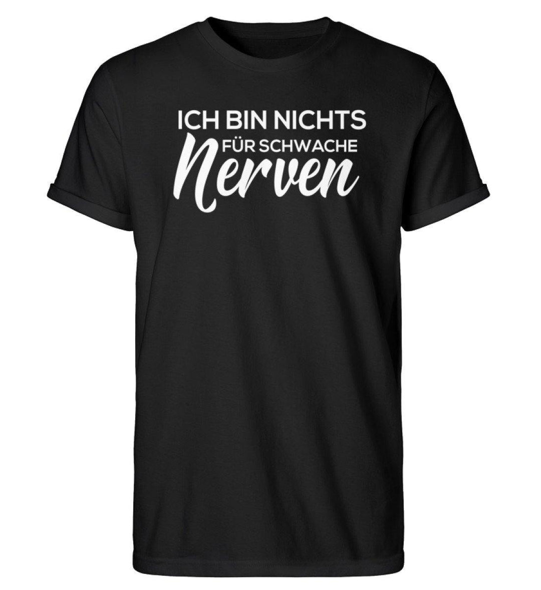 Schwache Nerve -  Words on Shirts - PR  - Herren RollUp Shirt - Words on Shirts Sag es mit dem Mittelfinger Shirts Hoodies Sweatshirt Taschen Gymsack Spruch Sprüche Statement