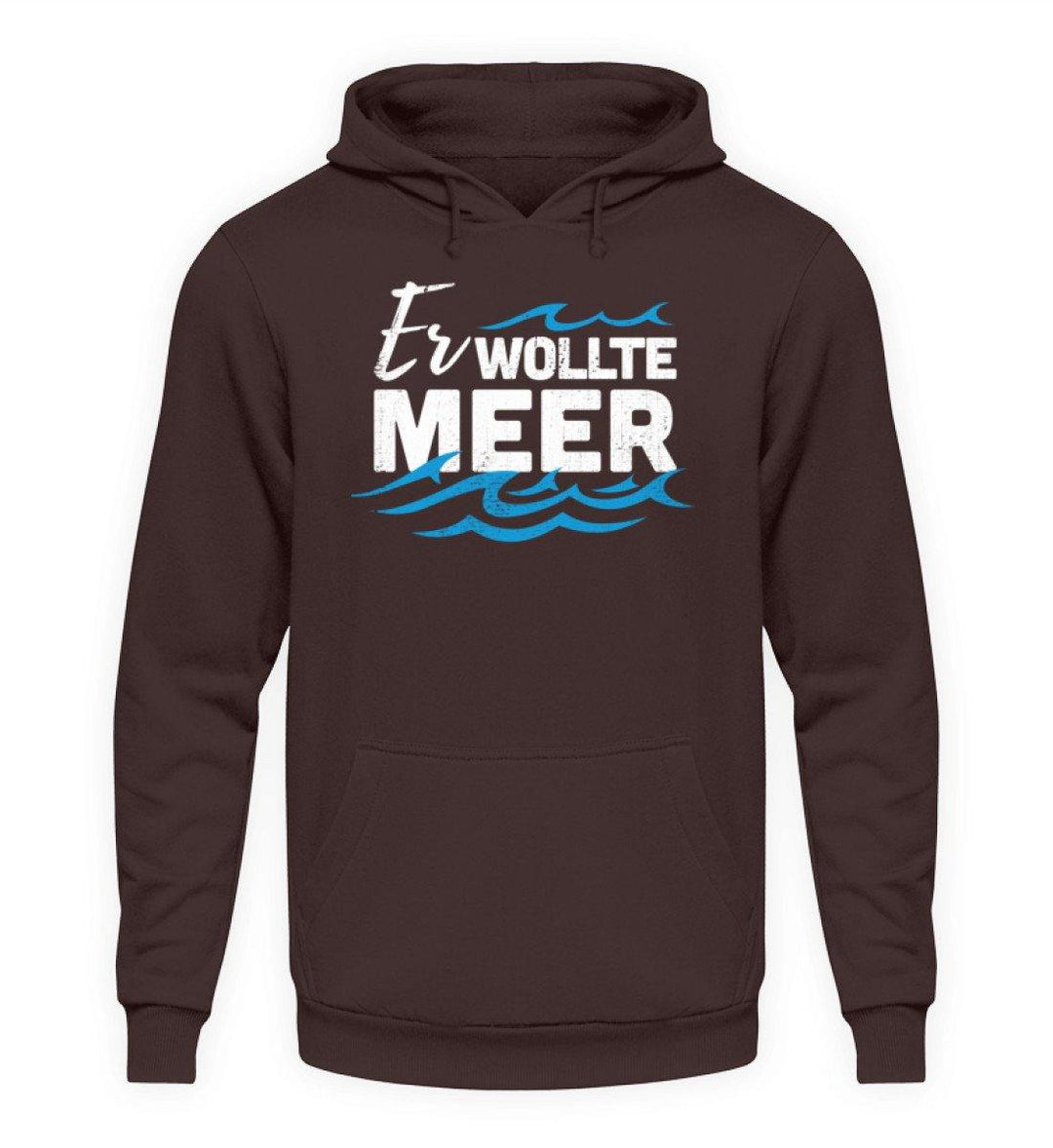 Er wollte Meer - Norddeutsch  - Unisex Kapuzenpullover Hoodie - Words on Shirts Sag es mit dem Mittelfinger Shirts Hoodies Sweatshirt Taschen Gymsack Spruch Sprüche Statement