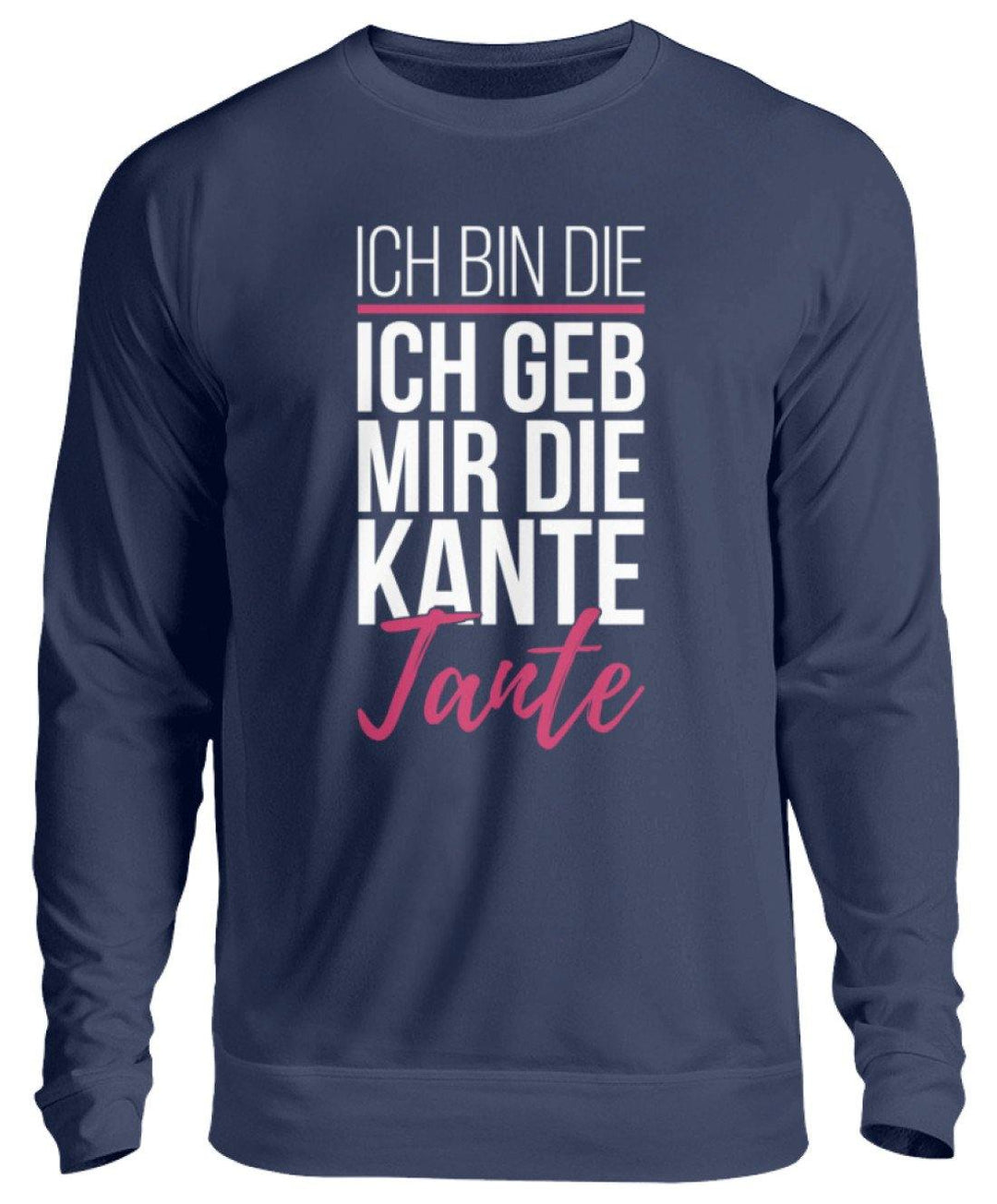 Kante Tante - Words on Shirts  - Unisex Pullover - Words on Shirts Sag es mit dem Mittelfinger Shirts Hoodies Sweatshirt Taschen Gymsack Spruch Sprüche Statement