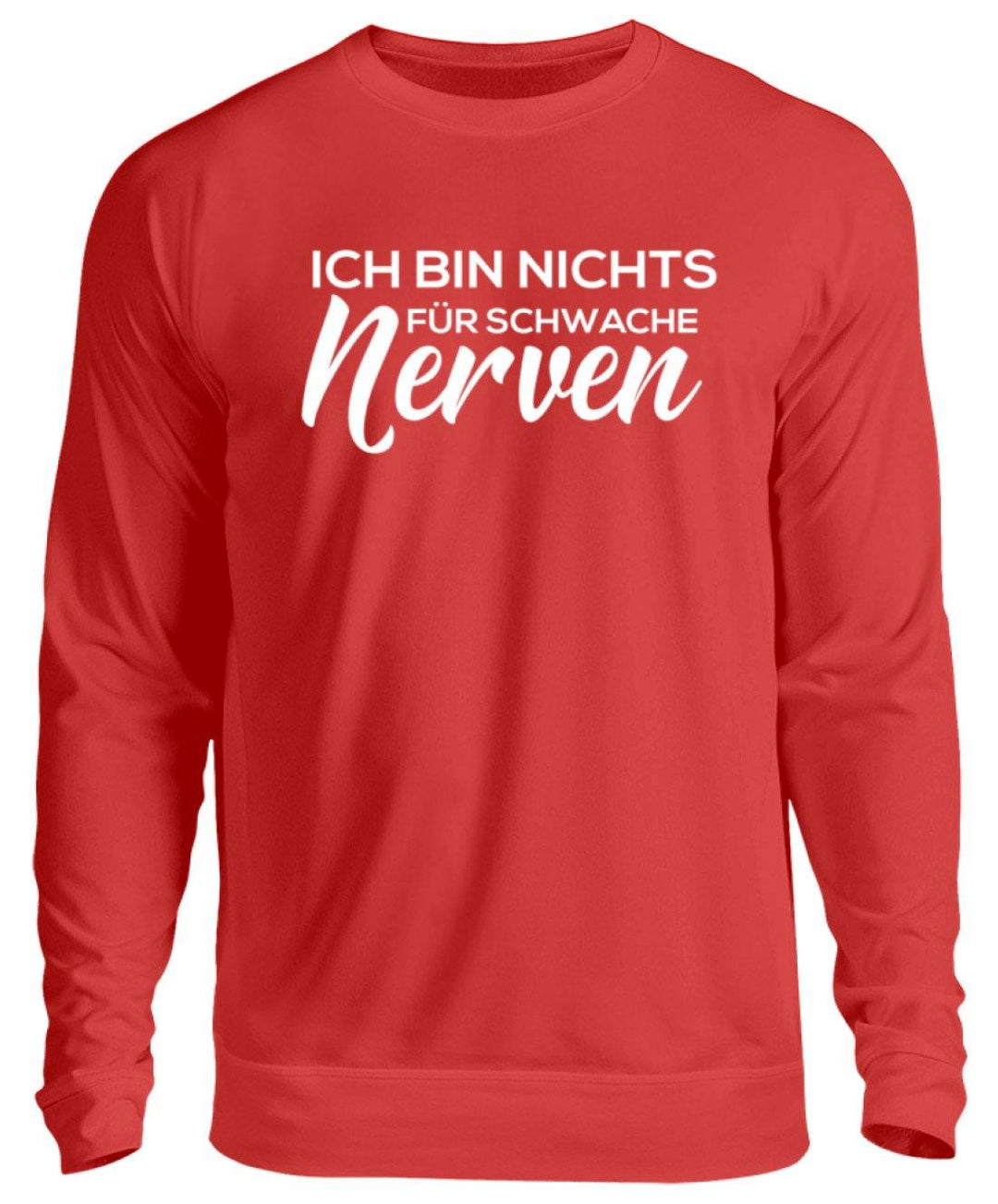 Ich bin nichts für schwache Nerven  - Unisex Pullover - Words on Shirts