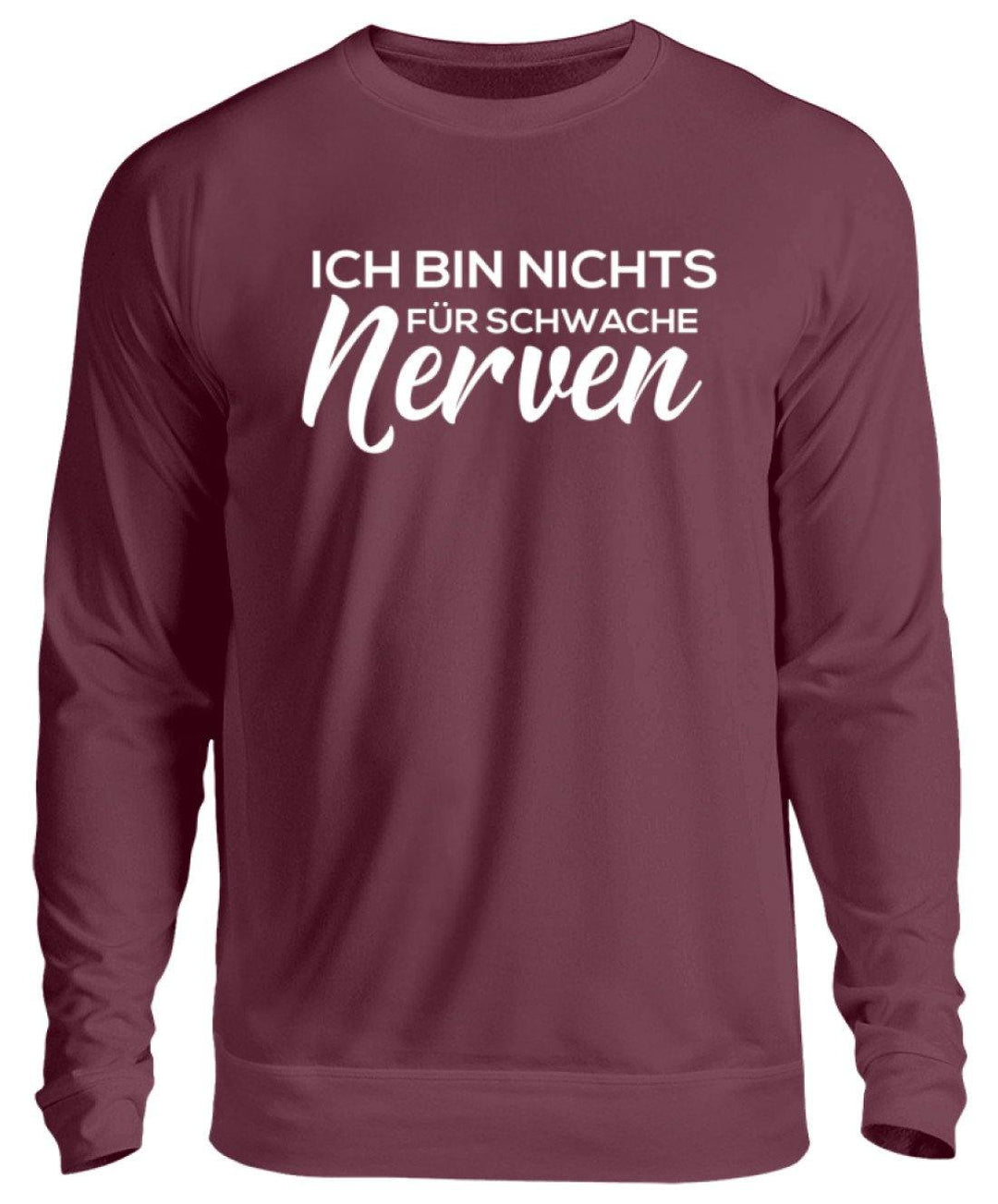 Ich bin nichts für schwache Nerven  - Unisex Pullover - Words on Shirts