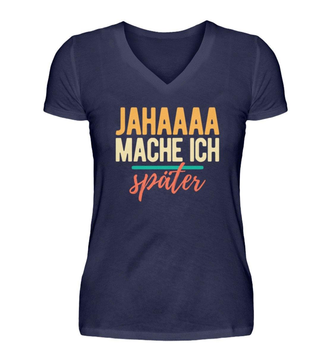 Jahaaa mache ich - später  - V-Neck Damenshirt