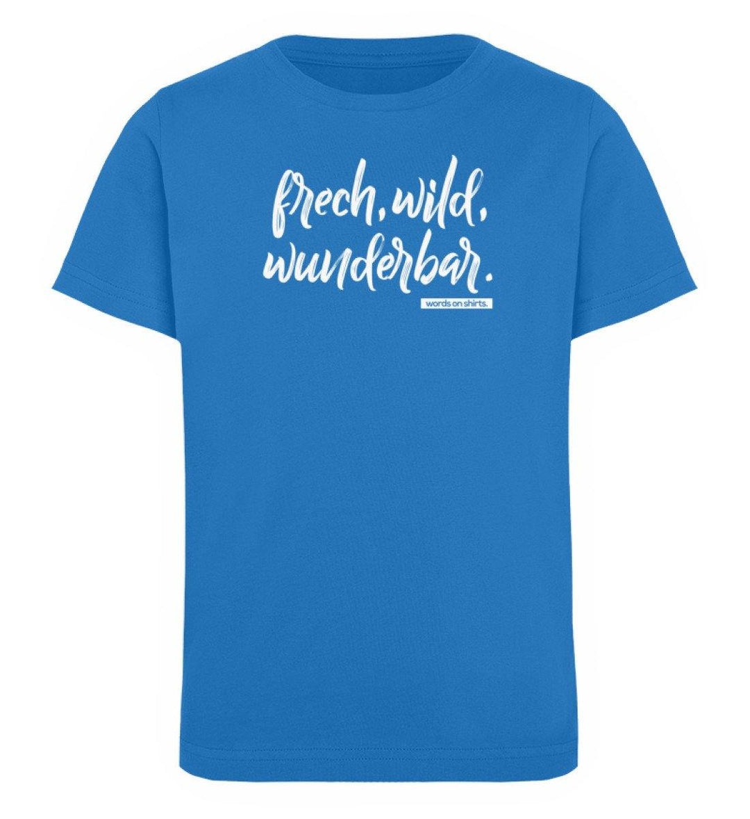 Frech wild wunderbar Words on Shirts PR  - Kinder Organic T-Shirt - Words on Shirts Sag es mit dem Mittelfinger Shirts Hoodies Sweatshirt Taschen Gymsack Spruch Sprüche Statement