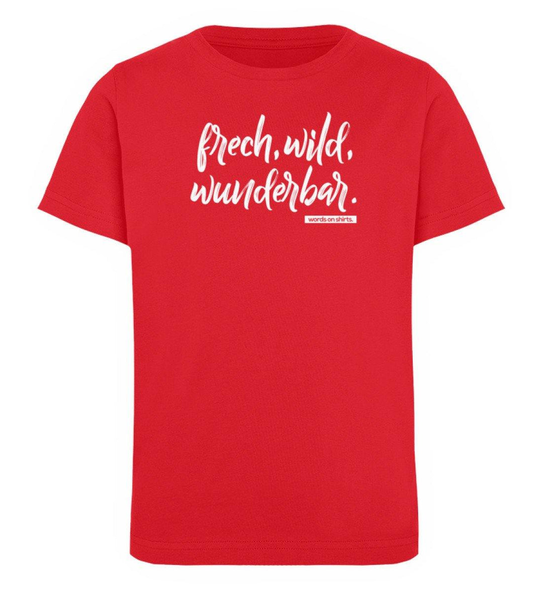 Frech wild wunderbar Words on Shirts PR  - Kinder Organic T-Shirt - Words on Shirts Sag es mit dem Mittelfinger Shirts Hoodies Sweatshirt Taschen Gymsack Spruch Sprüche Statement