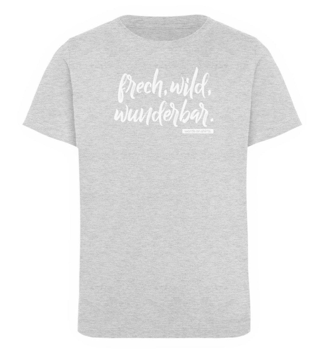 Frech wild wunderbar Words on Shirts PR  - Kinder Organic T-Shirt - Words on Shirts Sag es mit dem Mittelfinger Shirts Hoodies Sweatshirt Taschen Gymsack Spruch Sprüche Statement