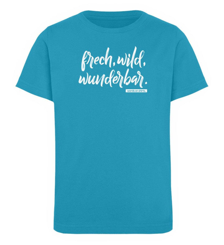 Frech wild wunderbar Words on Shirts PR  - Kinder Organic T-Shirt - Words on Shirts Sag es mit dem Mittelfinger Shirts Hoodies Sweatshirt Taschen Gymsack Spruch Sprüche Statement
