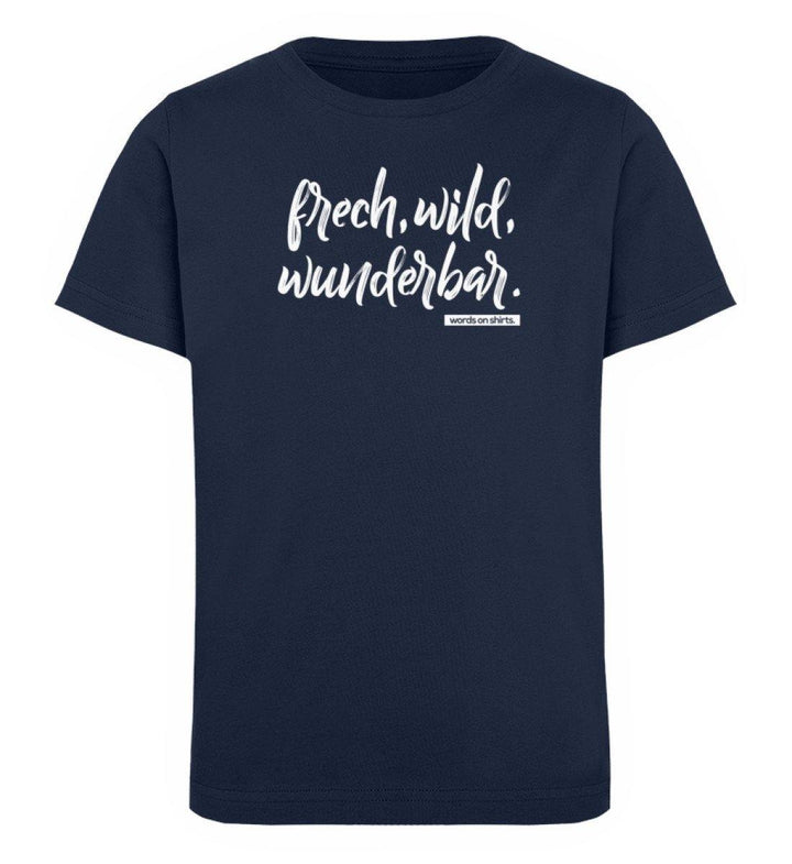 Frech wild wunderbar Words on Shirts PR  - Kinder Organic T-Shirt - Words on Shirts Sag es mit dem Mittelfinger Shirts Hoodies Sweatshirt Taschen Gymsack Spruch Sprüche Statement