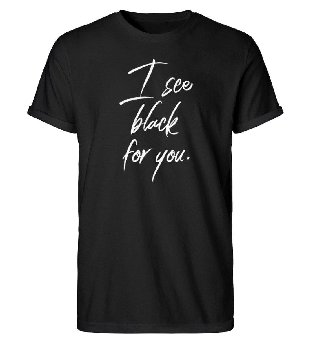 I See Black for you Words on Shirts PR  - Herren RollUp Shirt - Words on Shirts Sag es mit dem Mittelfinger Shirts Hoodies Sweatshirt Taschen Gymsack Spruch Sprüche Statement