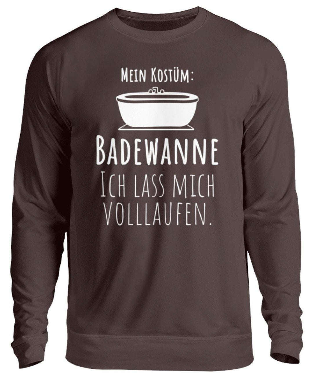 Kostüm Badewanne - Words on Shirts  - Unisex Pullover - Karneval,  Fasching & Fastnacht - Words on Shirts Sag es mit dem Mittelfinger Shirts Hoodies Sweatshirt Taschen Gymsack Spruch Sprüche Statement