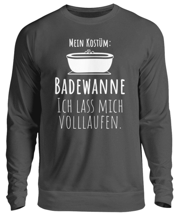 Kostüm Badewanne - Words on Shirts  - Unisex Pullover - Karneval,  Fasching & Fastnacht - Words on Shirts Sag es mit dem Mittelfinger Shirts Hoodies Sweatshirt Taschen Gymsack Spruch Sprüche Statement