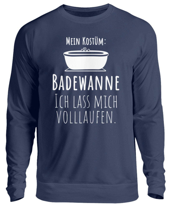 Kostüm Badewanne - Words on Shirts  - Unisex Pullover - Karneval,  Fasching & Fastnacht - Words on Shirts Sag es mit dem Mittelfinger Shirts Hoodies Sweatshirt Taschen Gymsack Spruch Sprüche Statement