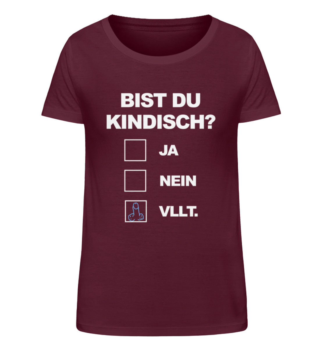 Bist du kindisch? Ja, Nein, Vllt.  - Damen Organic Shirt