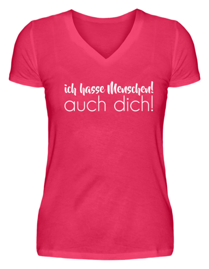 Ich hasse Menschen! Auch dich!  - V-Neck Damenshirt - Words on Shirts