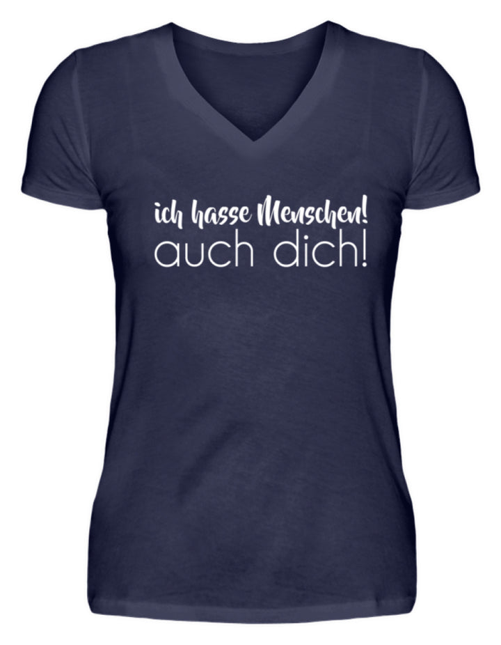 Ich hasse Menschen! Auch dich!  - V-Neck Damenshirt - Words on Shirts