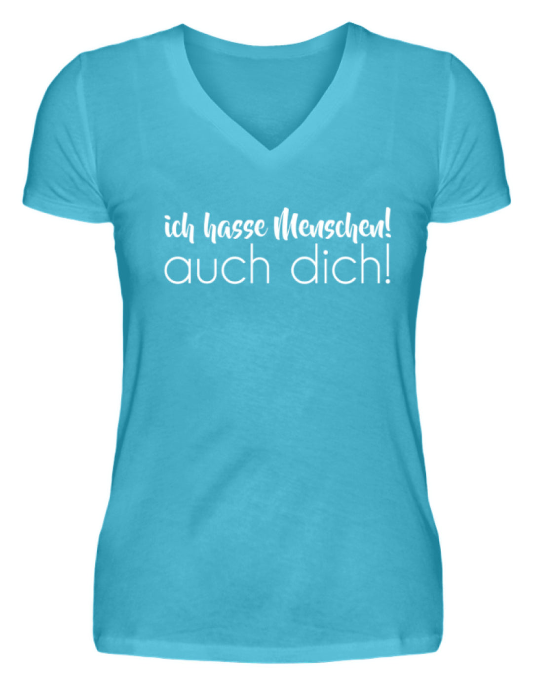 Ich hasse Menschen! Auch dich!  - V-Neck Damenshirt - Words on Shirts