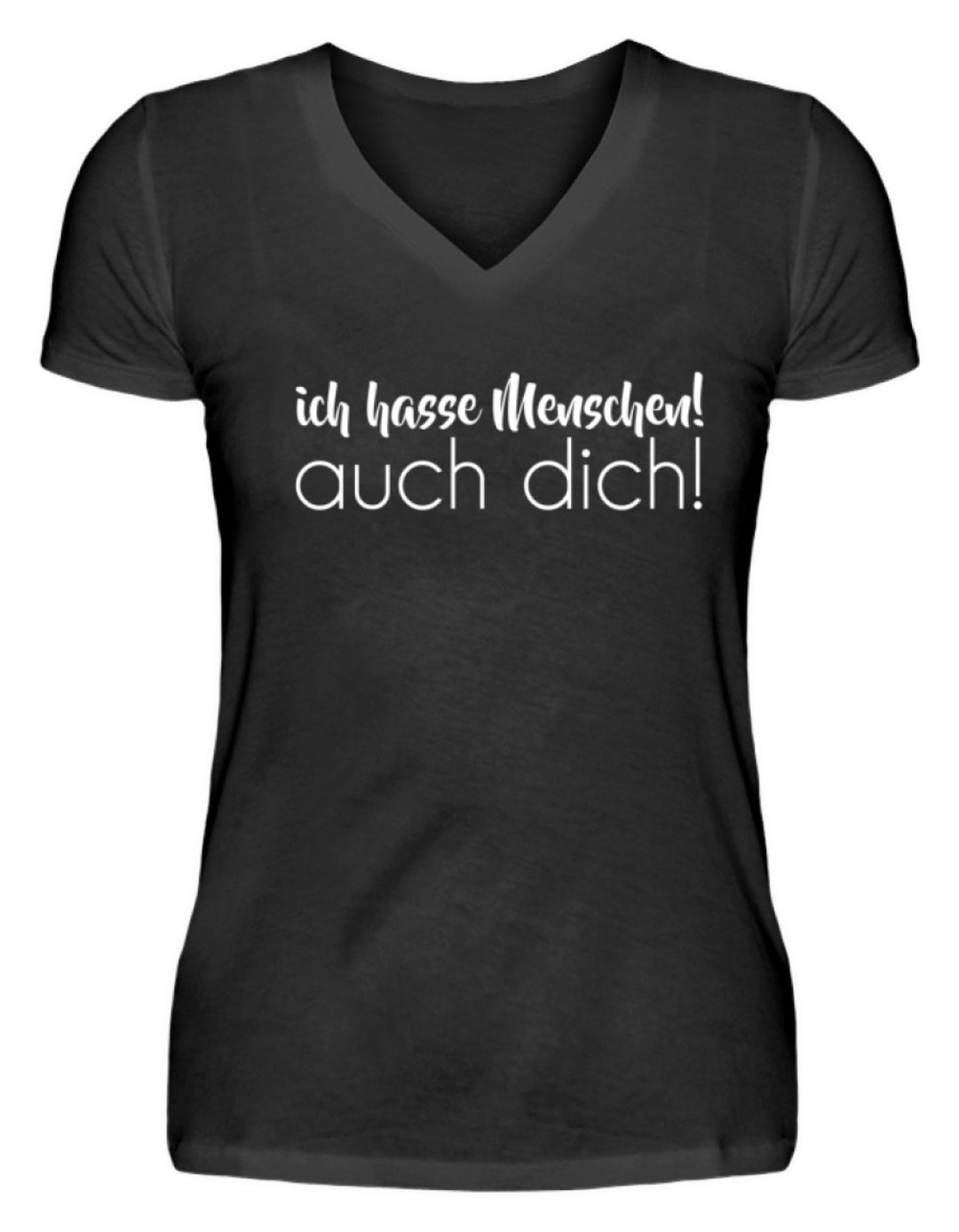 Ich hasse Menschen! Auch dich!  - V-Neck Damenshirt - Words on Shirts