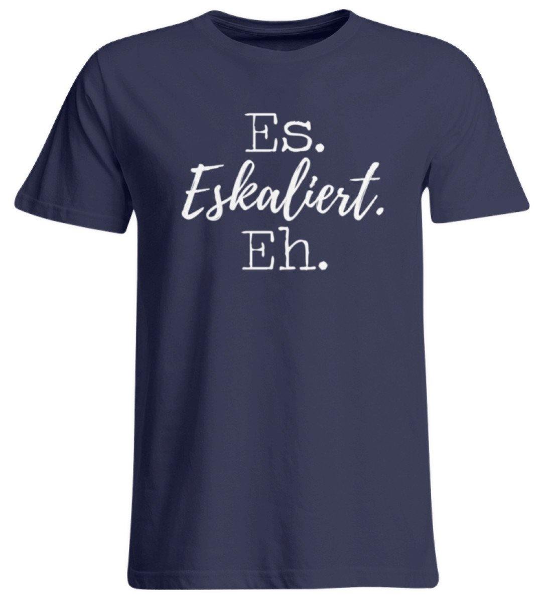 Es Eskaliert Eh - Words on Shirts (5)  - Übergrößenshirt