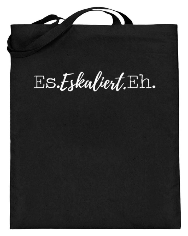 Es Eskaliert Eh - Words on Shirts (4)  - Jutebeutel (mit langen Henkeln) - Words on Shirts Sag es mit dem Mittelfinger Shirts Hoodies Sweatshirt Taschen Gymsack Spruch Sprüche Statement