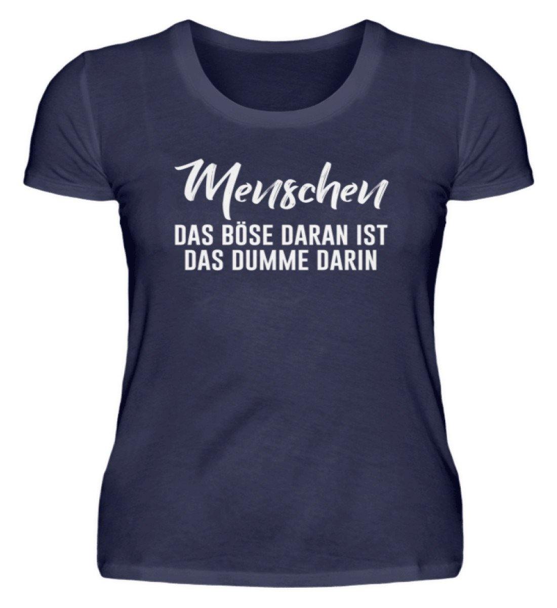 Menschen - Das Böse - Words on Shirt  - Damenshirt