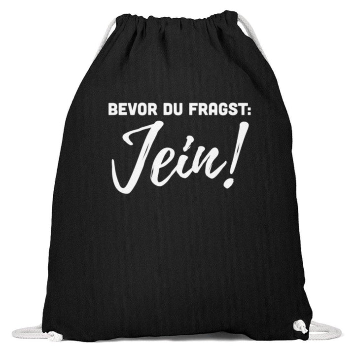Jein - Words on Shirts  - Baumwoll Gymsac - Words on Shirts Sag es mit dem Mittelfinger Shirts Hoodies Sweatshirt Taschen Gymsack Spruch Sprüche Statement