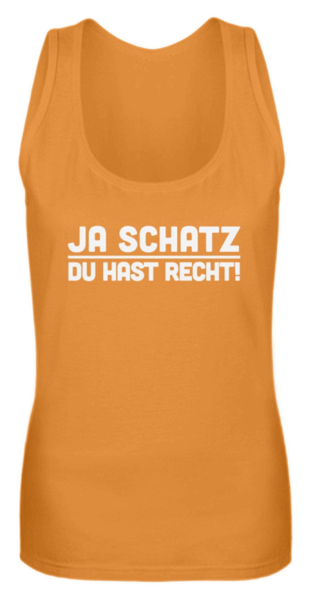 Ja Schatz Du Hast Recht Words on Shirts  - Frauen Tanktop - Words on Shirts Sag es mit dem Mittelfinger Shirts Hoodies Sweatshirt Taschen Gymsack Spruch Sprüche Statement
