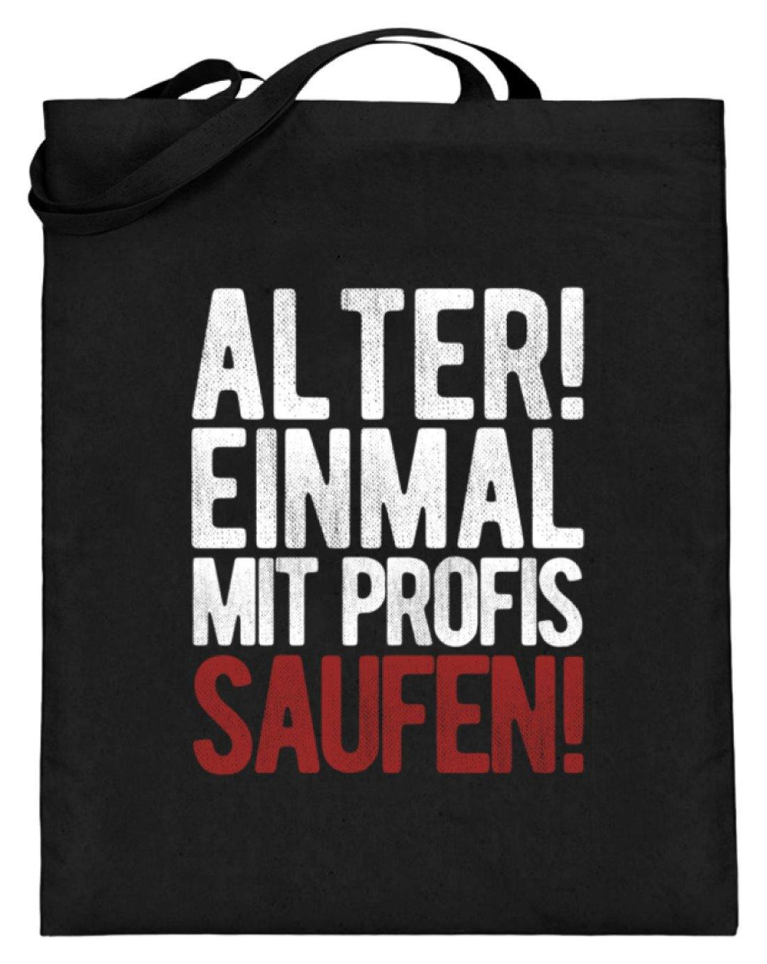 Einmal mit Profis Saufen Words on Shirts  - Jutebeutel (mit langen Henkeln) - Words on Shirts Sag es mit dem Mittelfinger Shirts Hoodies Sweatshirt Taschen Gymsack Spruch Sprüche Statement