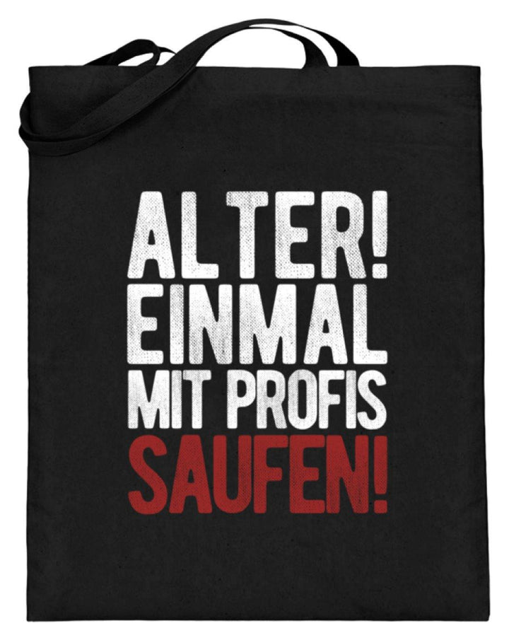 Einmal mit Profis Saufen Words on Shirts  - Jutebeutel (mit langen Henkeln) - Words on Shirts Sag es mit dem Mittelfinger Shirts Hoodies Sweatshirt Taschen Gymsack Spruch Sprüche Statement