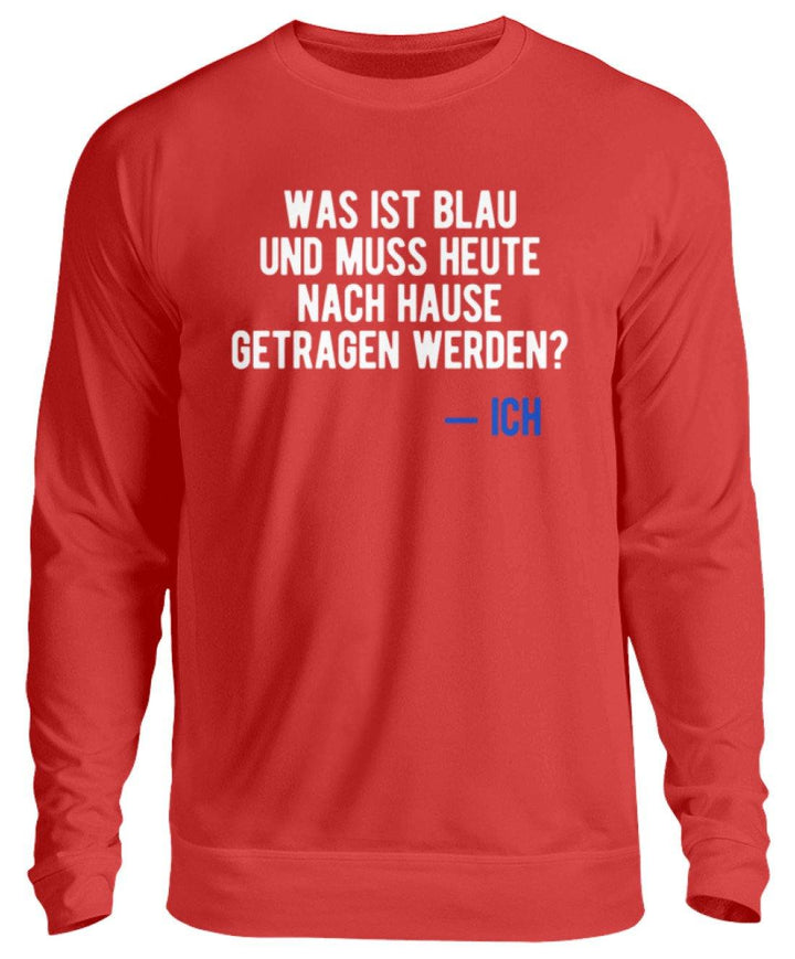 Was ist blau? Ich - Words on Shirts  - Unisex Pullover - Words on Shirts Sag es mit dem Mittelfinger Shirts Hoodies Sweatshirt Taschen Gymsack Spruch Sprüche Statement