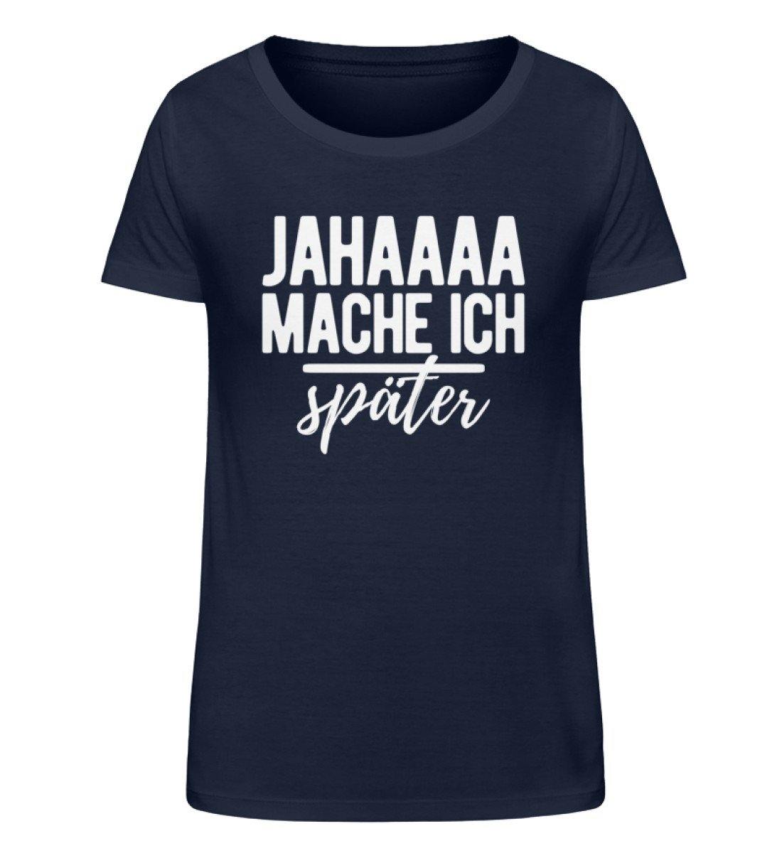 Jahaaa mache ich - später  - Damen Organic Shirt