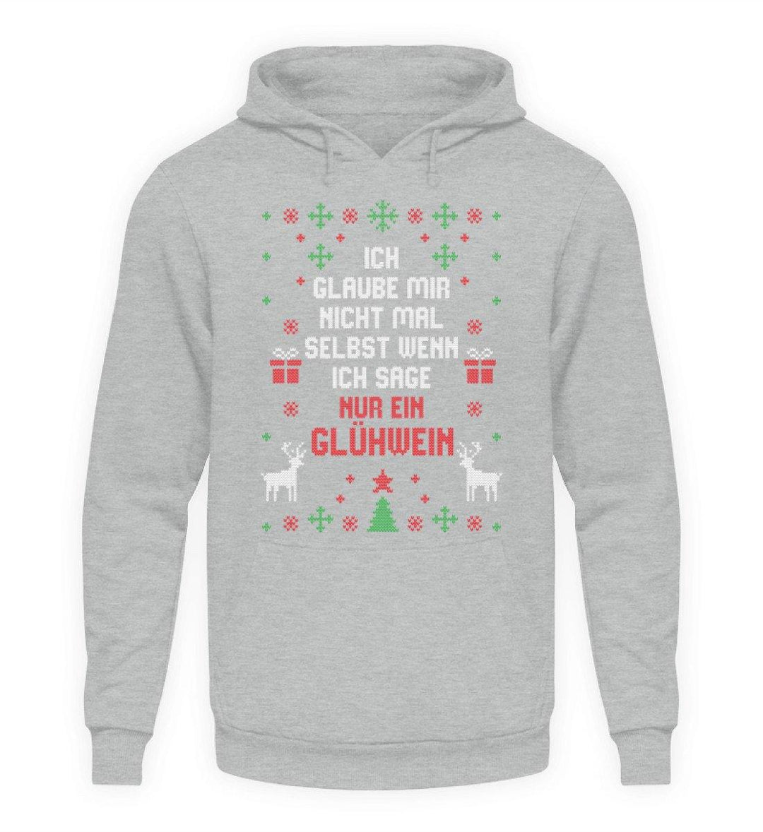 Nur ein Glühwein - Words on Shirts  - Unisex Kapuzenpullover Hoodie - Words on Shirts Sag es mit dem Mittelfinger Shirts Hoodies Sweatshirt Taschen Gymsack Spruch Sprüche Statement