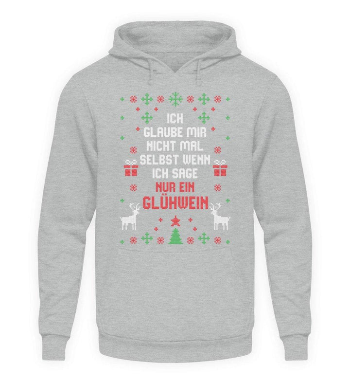 Nur ein Glühwein - Words on Shirts  - Unisex Kapuzenpullover Hoodie - Words on Shirts Sag es mit dem Mittelfinger Shirts Hoodies Sweatshirt Taschen Gymsack Spruch Sprüche Statement