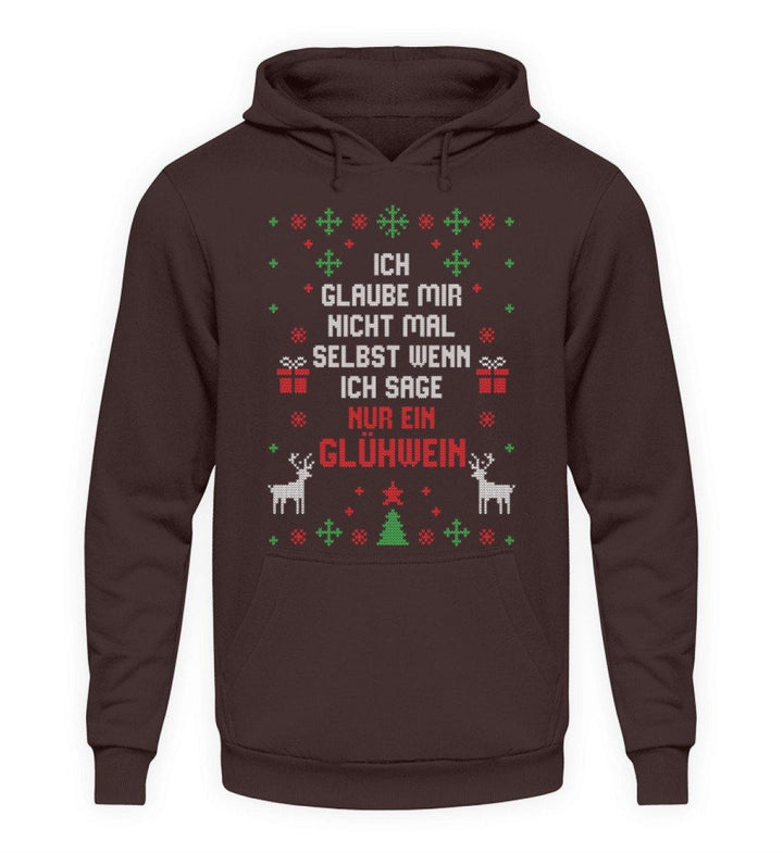 Nur ein Glühwein - Words on Shirts  - Unisex Kapuzenpullover Hoodie - Words on Shirts Sag es mit dem Mittelfinger Shirts Hoodies Sweatshirt Taschen Gymsack Spruch Sprüche Statement