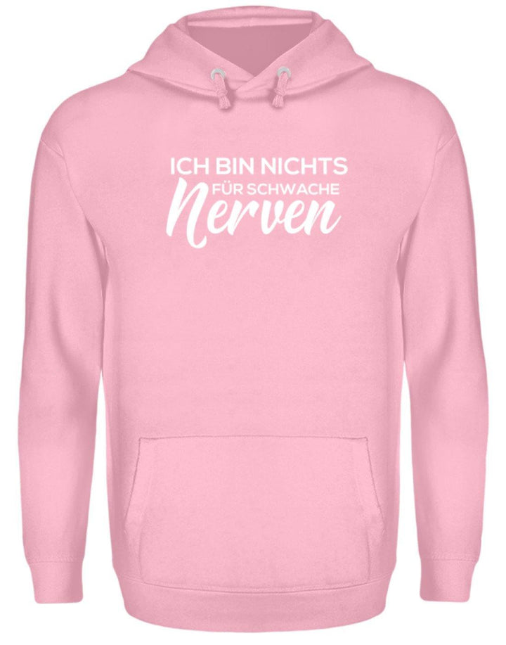 Ich bin nichts für schwache Nerven  - Unisex Kapuzenpullover Hoodie - Words on Shirts