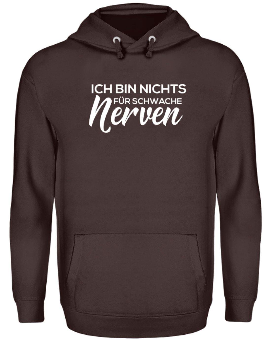 Ich bin nichts für schwache Nerven  - Unisex Kapuzenpullover Hoodie