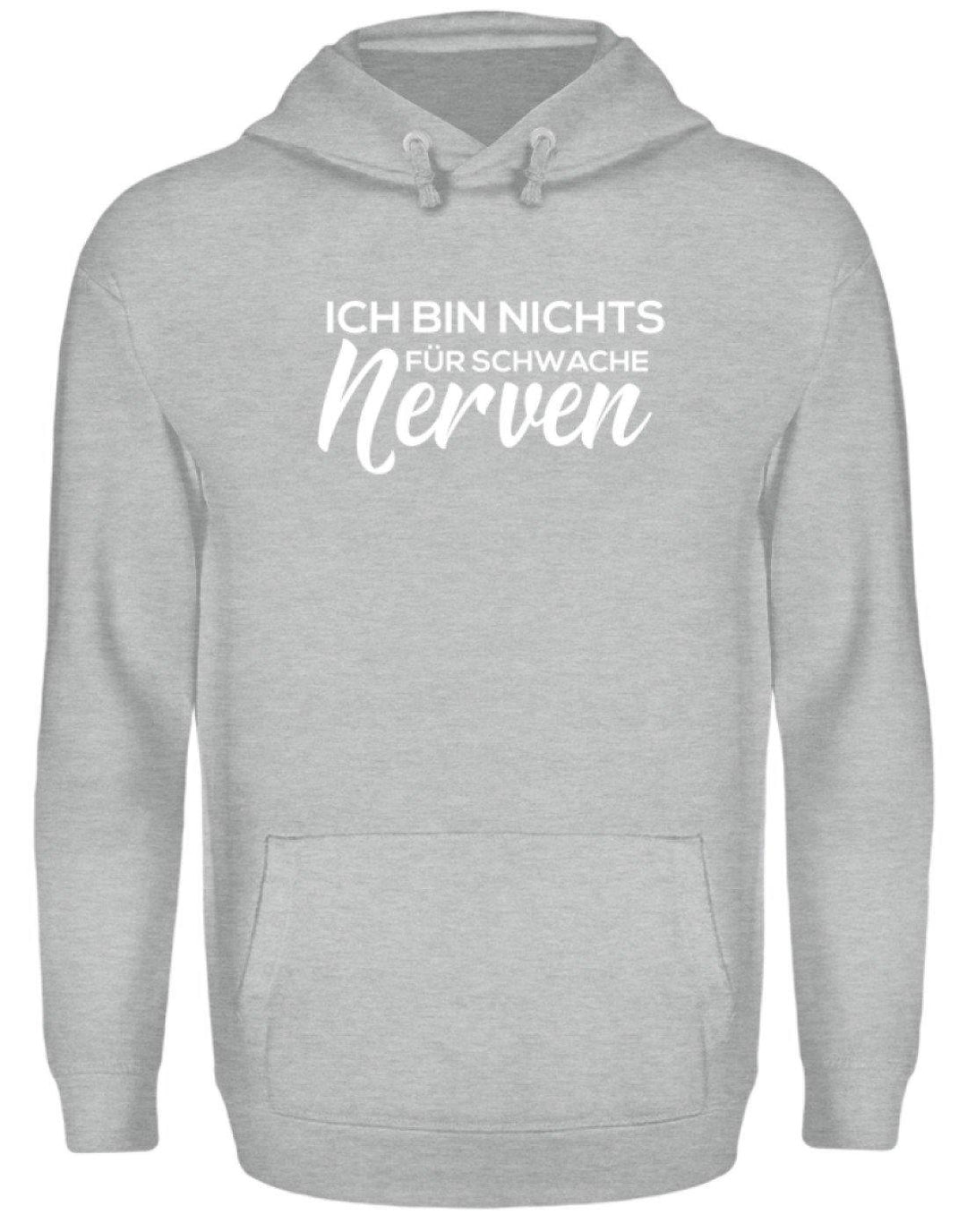 Ich bin nichts für schwache Nerven  - Unisex Kapuzenpullover Hoodie - Words on Shirts