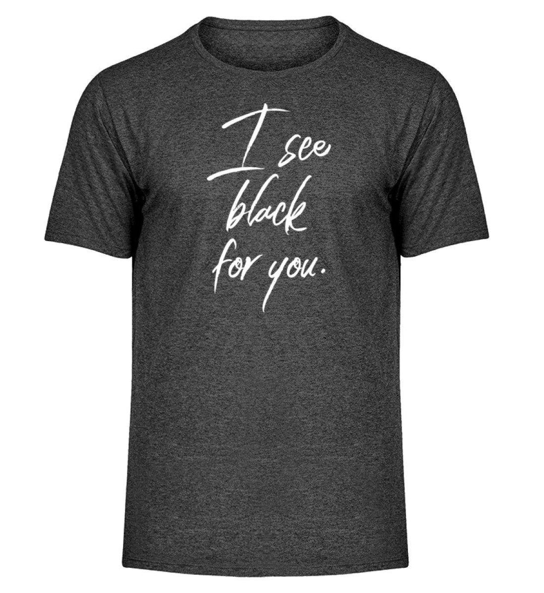 I See Black for you Words on Shirts PR  - Herren Melange Shirt - Words on Shirts Sag es mit dem Mittelfinger Shirts Hoodies Sweatshirt Taschen Gymsack Spruch Sprüche Statement
