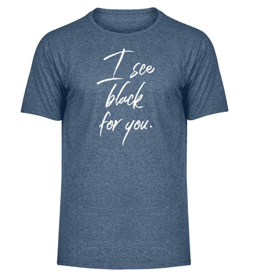 I See Black for you Words on Shirts PR  - Herren Melange Shirt - Words on Shirts Sag es mit dem Mittelfinger Shirts Hoodies Sweatshirt Taschen Gymsack Spruch Sprüche Statement